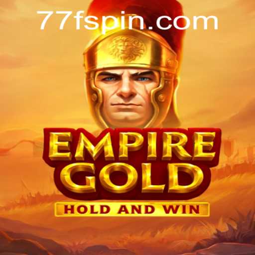 EmpireGold: An Epic Gaming Experience with a Twist of 77f